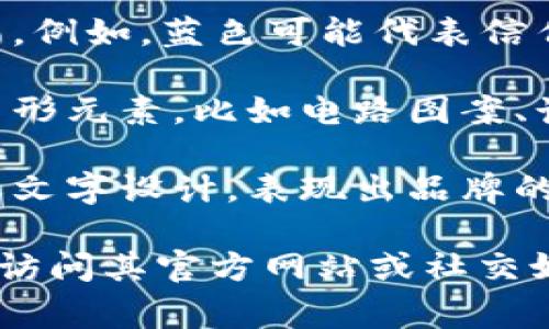 加密货币钱包的标志通常与数字货币的特性和功能紧密相关。以下是一些常见的标志元素及其代表的意义：

1. **符号化的货币标志**：许多加密货币钱包的标志会使用各自加密货币的代币符号（如比特币的“₿”），以更好地传达其服务的本质。

2. **安全元素**：为了强调安全性，标志设计中可能包含锁、盾牌、钥匙等元素，这些符号传达出保护用户资产及信息安全的理念。

3. **简约风格**：现代设计趋向简约，许多钱包标志使用简单的几何形状和干净的线条，使它们在视觉上更容易识别和记忆。

4. **颜色选择**：颜色的选择通常会反映出品牌的性质。例如，蓝色可能代表信任，绿色可能象征财富，而黑色和金色则传达出奢华感。

5. **技术感**：某些钱包标志可能融入与技术相关的图形元素，比如电路图案、计算机图标等，表现出其前沿科技的属性。

6. **品牌个性**：有些钱包的标志会加入独特的图形或文字设计，表现出品牌的个性和定位，帮助用户在众多竞争者中识别。

如果你在寻找某个特定加密货币钱包的标志，可以直接访问其官方网站或社交媒体账户，其中通常会有官方的标志展示。