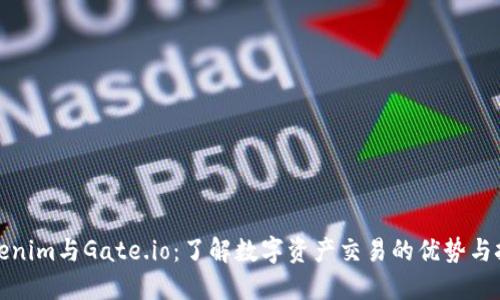 Tokenim与Gate.io：了解数字资产交易的优势与挑战